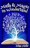 Math and Magic in Wonderland by Lilac Mohr