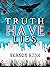 Truth Have Lies