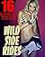 Wild Side Rides -- 16 Stories of Going Crazier and Deeper Than Ever!