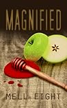 Magnified by Mell Eight