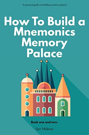 How to build a Memory Palace Book One And Two: Memory Improvement Book Using Cutting Edge Memory Palace Techniques (Kindle Edition)