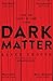 Dark Matter by Blake Crouch