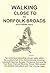 Walking Close to the Norfolk Broads by Clive Brown