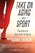 Take On Aging as a Sport: The Athletic Approach to Aging