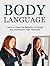 Body Language: Learn to Read the Behavior of People and Understand Their Intentions (Body language, body language for dummies, body language secrets)