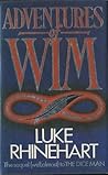 Adventures of Wim by Luke Rhinehart Adventures of Wim by Luke Rhinehart