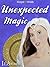 Unexpected Magic (The Merged Worlds - The Magic Arc Book 5)