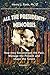 All the Presidents' Memories: How they Reconstruct the Past, Manage the Present and Shape the Future; Volume I