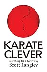 Karate Clever: Searching for a New Way Karate Clever: Searching for a New Way