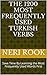 The 1200 Most Frequently Used Turkish Verbs: Save Time By Learning the Most Frequently Used Words First