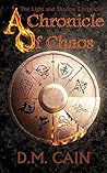 A Chronicle of Chaos by D.M. Cain A Chronicle of Chaos by D.M. Cain