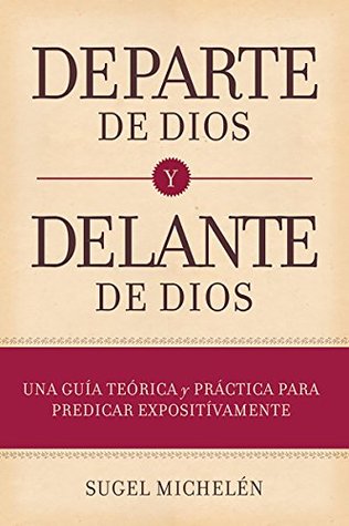 De parte de Dios y delante de Dios: Una guía de predicación expositiva (Spanish Edition)
