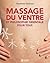 Massage du ventre et philosophie orientale pour tous