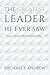 The Greatest Leader He Ever Saw: A story of character-based leadership