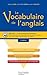 Le vocabulaire de l'anglais (HU anglais) (French Edition)