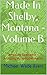 Made In Shelby, Montana - V...