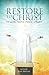 Restore To Christ: To Love,...