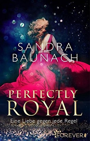 Perfectly Royal: Eine Liebe gegen jede Regel (Ein Royals-Roman 1) (German Edition)