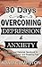 30 Days to Overcoming Depression & Anxiety by Adam Cumpston