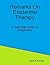 Remarks On Existential Therapy: A Self Help Guide to Happiness