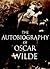 The Autobiography of Oscar Wilde