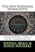 The New Paradigm Transcripts: Teachings for a New Tomorrow