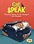Cat Speak: Revealing Answers to the Strangest Cat Behaviors (Cats Rule!)