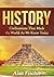 HISTORY: Civilizations That Made the World As We Know Today - 2nd Edition