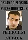 Terrorism: Terrorism: Orlando florida Pulse nightclube terrorist attack 2016