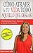 Cómo Atraer a tu Vida Todo Aquello que Deseas: Manifestación Paso a Paso con la Ley de la Atracción (Spanish Edition)