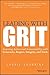 Leading with GRIT: Inspiring Action and Accountability with Generosity, Respect, Integrity, and Truth
