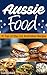 Aussie Food: 15 Top-of-the-List Australian Recipes (S-Asian Food, Australian Food, Asian Food)