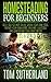 Homesteading for Beginners by Tom Sutherland