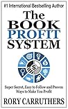The Book Profit System: Super Secret, Easy to Follow and Proven Ways to Make You Profit The Book Profit System: Super Secret, Easy to Follow and Proven Ways to Make You Profit