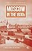 Moscow in the 1930s: A Nove...