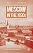 Moscow in the 1930s: A Novel from the Archives