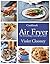 Air Fryer Cookbook: Breakfast to Dessert (Complete Collection Book 1)