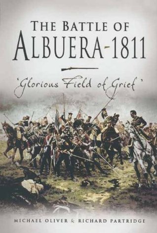 The Battle of Albuera 1811: Glorious Fields of Grief (Kindle Edition)