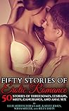 Fifty Stories of Erotic Romance: 50 Stories of Threesomes, Lesbians, MILFs, Gangbangs, and Anal Sex