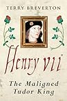 Henry VII: The Maligned Tudor King
