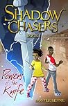 Powers of the Knife (Shadow Chasers, #1) Powers of the Knife (Shadow Chasers, #1)