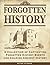 Forgotten History: A Collection Of Captivating Forgotten History Events and Amazing Ancient History