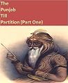 Punjab Till Partition: The Land of Five Rivers, Partition, India, Pakistan, Bangladesh, Subcontinent (The Punjab Till Partition Book 1)