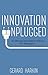 Innovation Unplugged: 30-Minute Innovation Advice For Managers