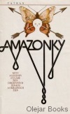 Amazonky - Mýty a legendy o vláde žien, o bojovných ženách a o krajinách žien