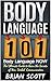 Body Language 101: The Ultimate Guide to Learn the Secrets of Non-Verbal Communication