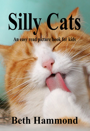 Silly Cats: An Easy Read Picture Book for Kids (Silly Easy Read Books for Kids 2)