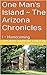 One Man's Island ~ The Arizona Chronicles: I ~ Homecoming