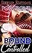 Bound and Controlled