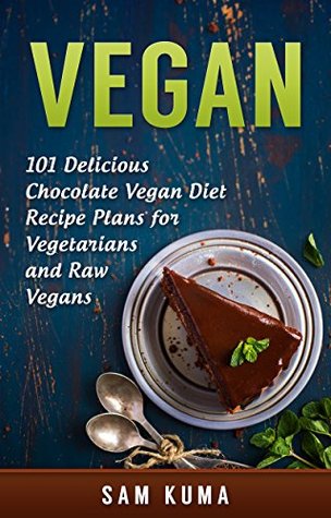 Vegan 101 Delicious Chocolate Vegan Diet Recipes To - 
